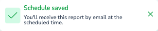 Schedule saved message confirming the report will be emailed at the scheduled time